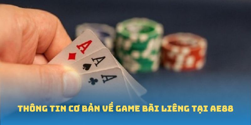 Thông tin cơ bản về Game Bài Liêng tại Ae88